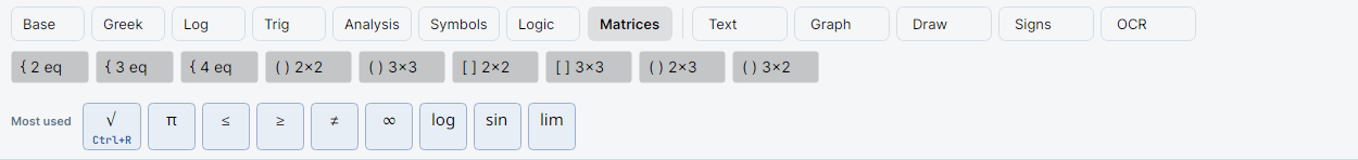 The Matrices tab active, with { 2 eq, { 3 eq, { 4 eq, ( ) 2×2, ( ) 3×3, [ ] 2×2, [ ] 3×3, ( ) 2×3, ( ) 3×2; on the Most used row √ (Ctrl+R), π, ≤, ≥, ≠, ∞, log, sin, lim.