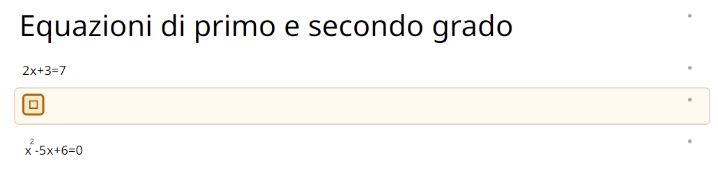 Parte del foglio con il titolo "Equazioni di primo e secondo grado", la formula 2x+3=7, sotto una nuova riga formula vuota evidenziata in arancio con una sola casella, poi la formula x²−5x+6=0.