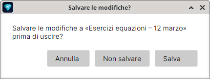 Finestra "Salvare le modifiche?" con il testo "Salvare le modifiche a «Esercizi equazioni – 12 marzo» prima di uscire?" e i pulsanti Annulla, Non salvare e Salva.